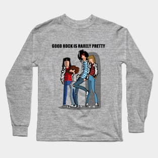 Good Rock is Rarely Pretty Long Sleeve T-Shirt